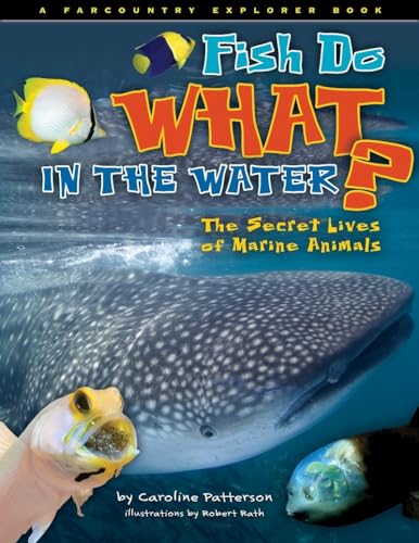 Beispielbild fr Fish Do WHAT in the Water? The Secret Lives of Marine Animals (Farcountry Explorer Books) zum Verkauf von HPB-Emerald