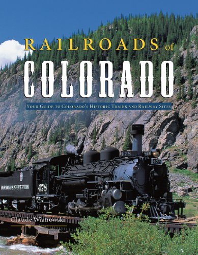 Imagen de archivo de Railroads of Colorado: Your Guide to Colorado's Historic Trains and Railway Sites a la venta por Dream Books Co.
