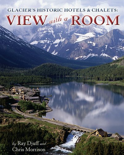 Imagen de archivo de Glacier's Historic Hotels & Chalets: View With a Room a la venta por Book Deals