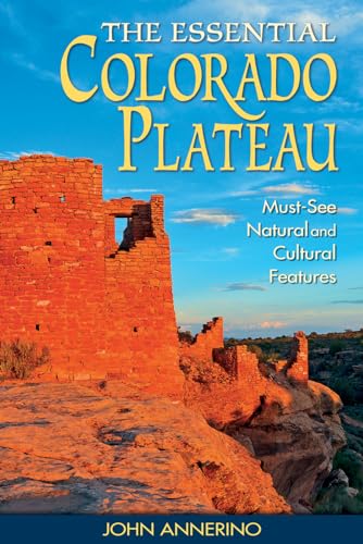 Stock image for The Essential Colorado Plateau: Must-See Natural and Cultural Features for sale by Goodwill of Colorado