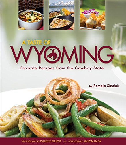 Stock image for A Taste of Wyoming: Favorite Recipes from the Cowboy State for sale by GreatBookPrices