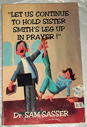 Stock image for Let Us Continue to Hold Sister Smith's Leg Up in Prayer for sale by 4 THE WORLD RESOURCE DISTRIBUTORS