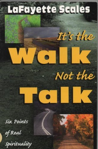 Stock image for It's the Walk Not the Talk: Six Points of Real Spirituality for sale by ThriftBooks-Dallas
