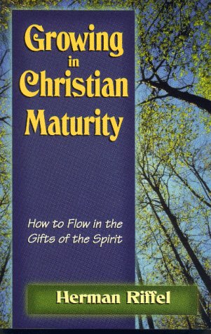 Growing in Christian Maturity (9781560431916) by Riffel, Herman