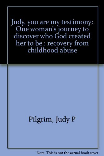 Beispielbild fr Judy, You Are My Testimony: One Woman's Journey to Discover Who God Created Her to Be: Recovery from Childhood Abuse zum Verkauf von ThriftBooks-Dallas