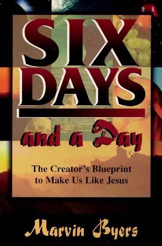 Stock image for Six Days and a Day: The Creator's Blueprint to Make Us Like Jesus for sale by Wonder Book