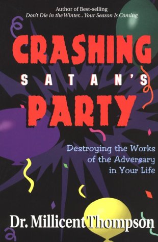 Stock image for Crashing Satan's Party: Destroying the Works of the Adversary in Your Life for sale by SecondSale