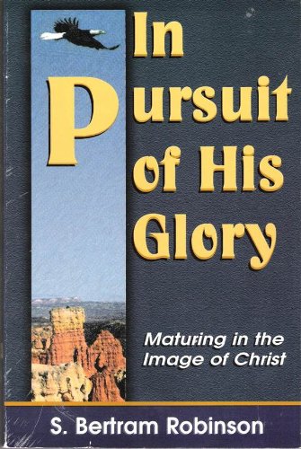 Imagen de archivo de In Pursuit of His Glory: Maturing in the Image of Christ a la venta por Lowry's Books