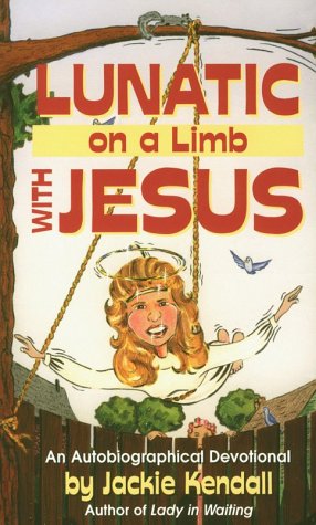 Beispielbild fr Lunatic on a Limb with Jesus zum Verkauf von Wonder Book