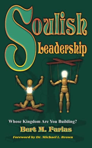 Stock image for Soulish Leadership: Whose Kingdom Are You Building? for sale by Gulf Coast Books