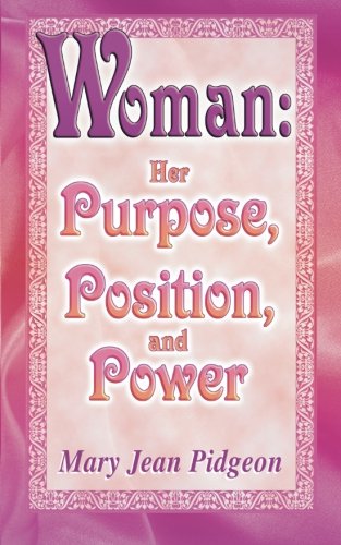 Imagen de archivo de Woman: Her Purpose, Position, and Power a la venta por ThriftBooks-Atlanta