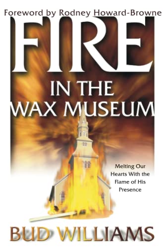 Beispielbild fr Fire in the Wax Museum: Melting Our Hearts with the Flame of His Presence zum Verkauf von Buchpark