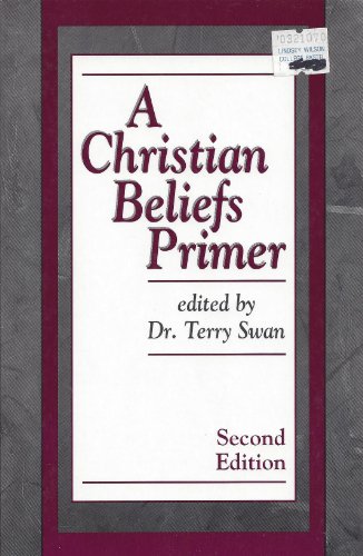 A Christian Beliefs Primer (9781560434085) by Swan, Terry