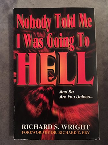 Nobody told me I was going to Hell: And so are you unless-- (9781560436249) by Wright, Richard S