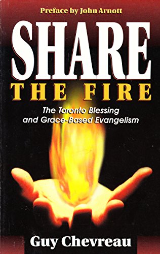 Beispielbild fr Share the Fire: The Toronto Blessing and Grace - Based Evangelism zum Verkauf von BargainBookStores