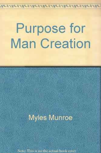 Purpose for Man and Creation (9781560439097) by Munroe, Myles