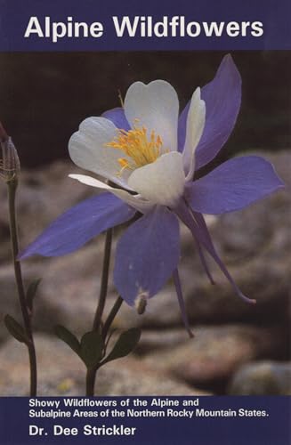 Stock image for Alpine Wildflowers: Showy Wildflowers of the Alpine and Subalpine Areas of the Northern Rocky Mountain States for sale by B-Line Books