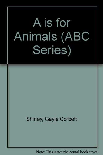 Beispielbild fr A Is for Animals (ABC Series) zum Verkauf von Half Price Books Inc.