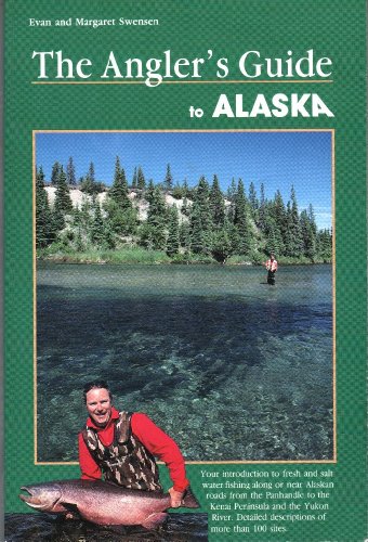 Angler's Guide to Alaska (9781560441076) by Evan-swensen-margaret-swensen-evan-swenson