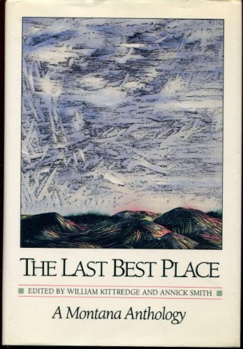 9781560441557: The Last Best Place: A Montana Anthology (A Montana Centennial Book)