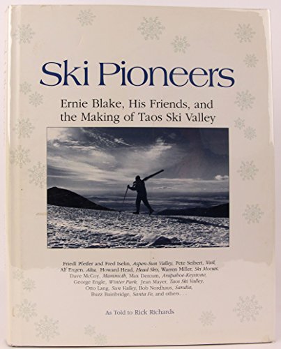 Imagen de archivo de Ski Pioneers: Ernie Blake, His Friends, & the Making of Taos Ski Valley a la venta por Books From California