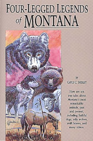 Four-Legged Legends of Montana (9781560442226) by Shirley, Gayle C.