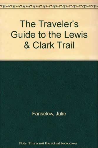 Imagen de archivo de The Traveler's Guide to the Lewis and Clark Trail a la venta por Better World Books: West
