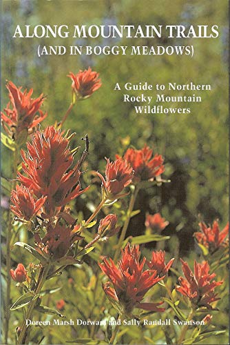 Stock image for Along Mountain Trails (and in Boggy Meadows): A Guide to Northern Rocky Mountain Wildflowers and Berries for sale by SecondSale
