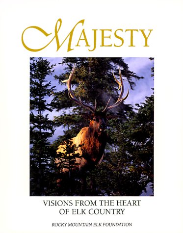 Beispielbild fr Majesty : Visions from the Heart of Elk Country zum Verkauf von Better World Books: West