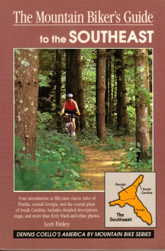 The Mountain Biker's Guide to the Southeast: Georgia Coastal Plain, Florida, and Coastal Plain of...