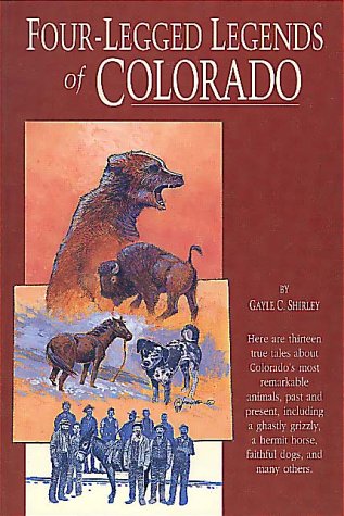 Four-Legged Legends of Colorado (9781560442622) by Shirley, Gayle C.