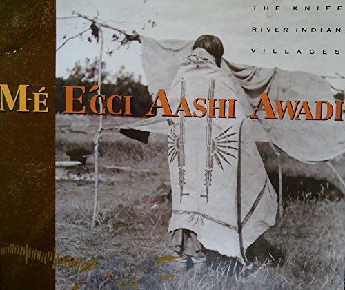 Stock image for M-E Ecci Aashi Awadi: The Knife River Indian Villa for sale by N. Fagin Books