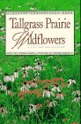 Stock image for Tallgrass Prairie Wildflowers: A Field Guide for sale by Front Cover Books