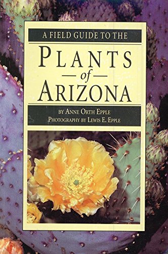 Stock image for A Field Guide to the Plants of Arizona for sale by Zoom Books Company