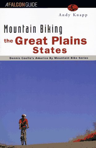 Stock image for Mountain Biking the Great Plains States: Iowa, Kansas, Nebraska, South Dakota, North Dakota (America by Mountain Bike Series) for sale by Once Upon A Time Books