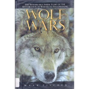 9781560443513: Wolf Wars: The Remarkable Inside Story of the Restoration of Wolves to Yellowstone