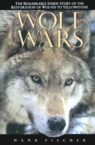 Stock image for Wolf Wars : The Remarkable Inside Story of the Restoration of Wolves to Yellowstone for sale by Better World Books: West