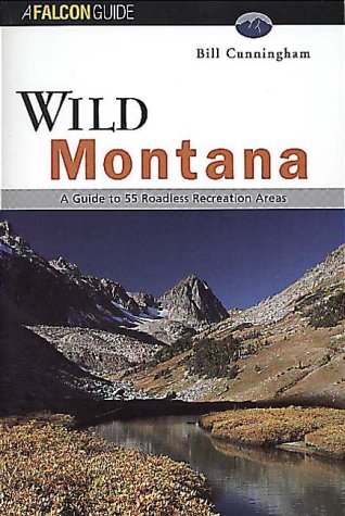 9781560443933: Wild Montana: A Guide to 55 Roadless Recreation Areas (Falcon Guide)