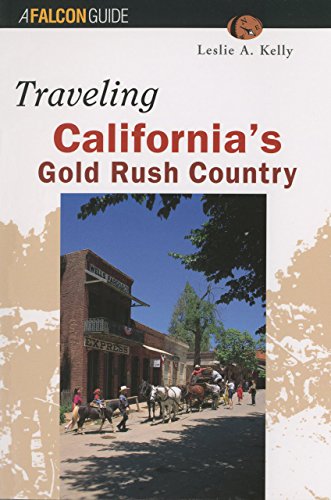 Beispielbild fr Traveling California's Gold Rush Country (Falcon Guide) zum Verkauf von Front Cover Books