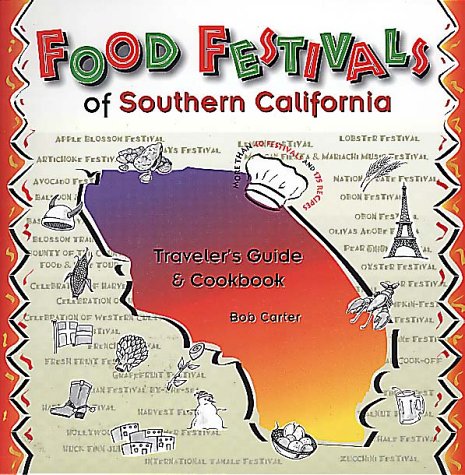 Stock image for Food Festivals of Southern California: Traveler's Guide and Cookbook for sale by Wonder Book
