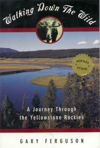 Stock image for Walking Down the Wild: A Journey Through The Yellowstone Rockies for sale by SecondSale