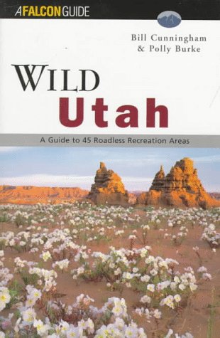 Beispielbild fr Wild Utah : A Guide to 45 Roadless Recreation Areas zum Verkauf von Better World Books