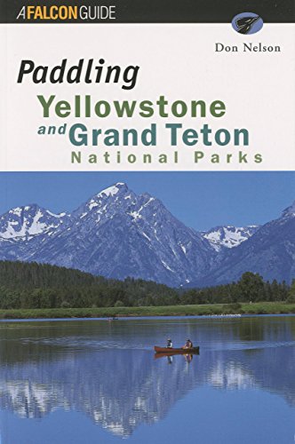 9781560446279: Paddling Yellowstone and Grand Teton National Parks (Paddling Series)