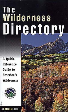 Imagen de archivo de The Wilderness Directory: A Quick-Reference Guide to America's Wilderness a la venta por Revaluation Books