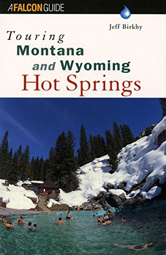 Stock image for Touring Montana and Wyoming Hot Springs for sale by Better World Books