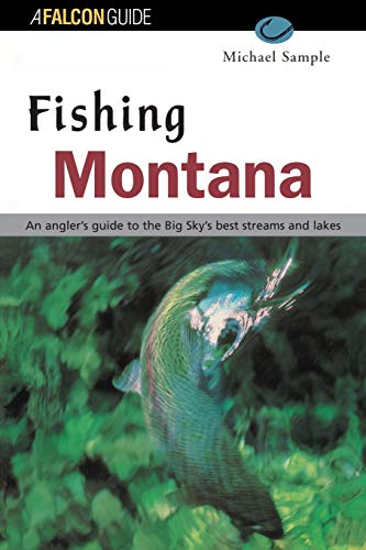 Beispielbild fr Fishing Montana: An Angler's Guide to the Big Sky's Best Streams and Lakes zum Verkauf von Wonder Book