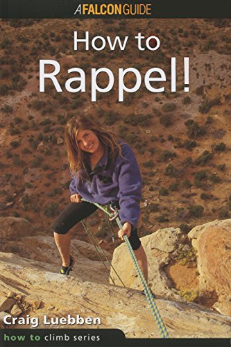 Beispielbild fr How to Climb(tm) How to Rappel! zum Verkauf von ThriftBooks-Atlanta