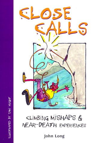 Beispielbild fr Close Calls: Climbing Mishaps & Near-Death Experiences zum Verkauf von Jenson Books Inc