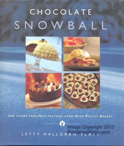 Stock image for The Chocolate Snowball: and Other Fabulous Pastries from Deer Valley Bakery for sale by SecondSale
