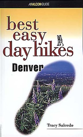 Best Easy Day Hikes Denver (Falcon Guide) (9781560448297) by Chourre, Tracy Salcedo; Salcedo, Tracy